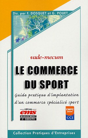 Le commerce du sport: Guide pratique d'implantation d'un commerce spécialisé sport