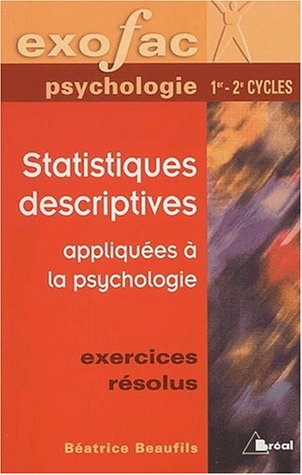 Statistiques descriptives appliquées à la psychologie. Exercices résolus