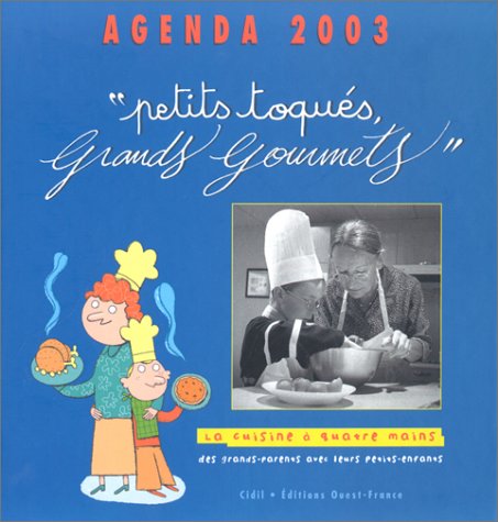 Agenda 2003 "petits toqués, grands gourmets". La cuisine à quatre mains