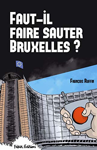 Faut-il faire sauter Bruxelles ?: Un touriste enquête