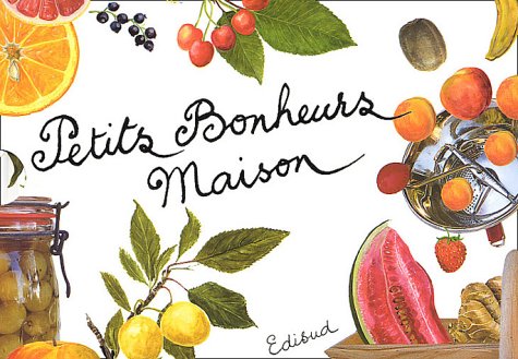 Petits bonheurs maison Coffret 2 volumes : Desserts et gourmandises aux fruits. Confitures, compotes et fruits au sirop
