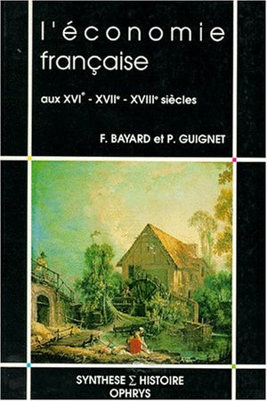 L'économie française aux XVIe, XVIIe et XVIIIe siècles