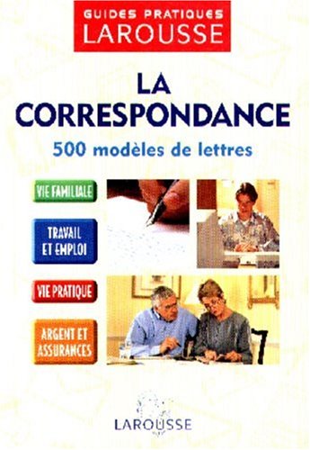 LA CORRESPONDANCE. 500 modèles de lettres