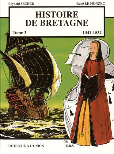Histoire de Bretagne T3 1341 - 1532, du duché à l'union