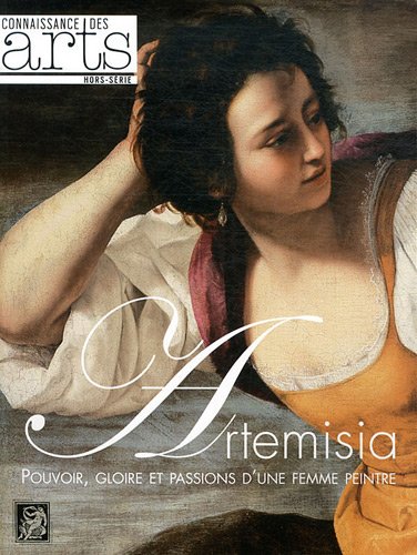 Connaissance des Arts, Hors-Série N° 522 : Artemisia : Pouvoir, gloire et passions d'une femme peintre