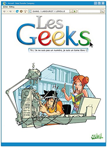 Les Geeks T06: Je ne suis pas un numéro, je suis un tome libre !