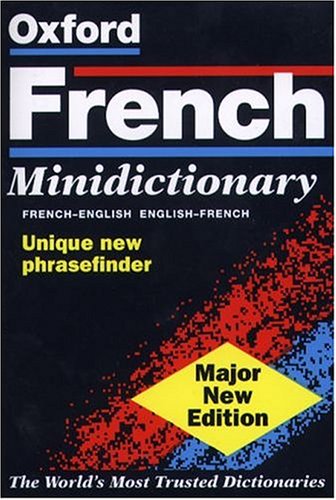 The Oxford French Minidictionary: French-English, English-French, Francais-Anglais, Anglais-Francais