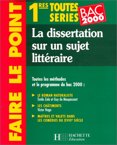 La dissertation sur un sujet littéraire : 1re toutes séries, bac 2000