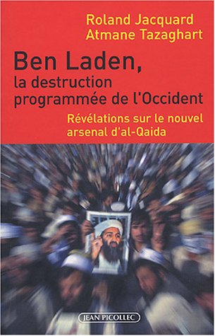 Ben Laden, la destruction programmée de l'occident: révélations sur le nouvel arsenal d'Al-Qaida
