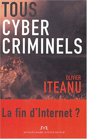 Tous cybercriminels: La fin d'Internet ?
