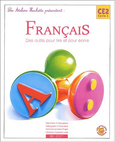 Les ateliers Hachette présentent : Français, CE2 - Des outils pour lire et ecrire (Manuel)
