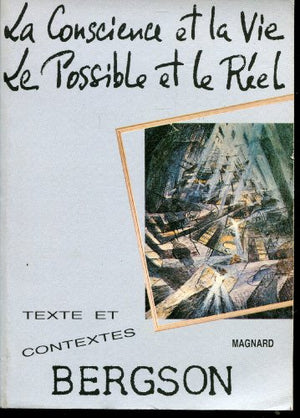 Bergson la conscience et la vie, le possible et le réel