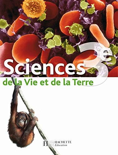 Sciences de la Vie et de la Terre 3e - Livre élève - Edition 2008