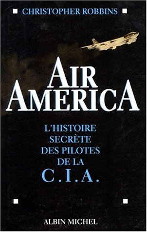 Air America - Histoire Secrète des Pilotes de la C.I.A.