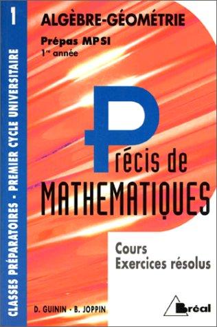 Précis de mathématiques, tome 1 : Algèbre et géométrie, Prépas MP SI - 1re année