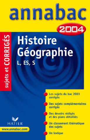 Annabac 2004 : Histoire-Géographie, L, ES , S (+ corrigés)