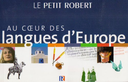 Le Petit Robert. Au coeur des langues d'Europe