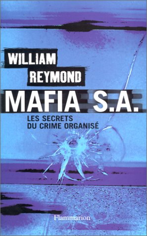 Mafia S.A. : Les secrets du crime organisé