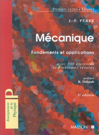 Mecanique : points materiels, solides, fluides - 5ème édition: Fondements et applications, avec 300 exercices et problemes resolus
