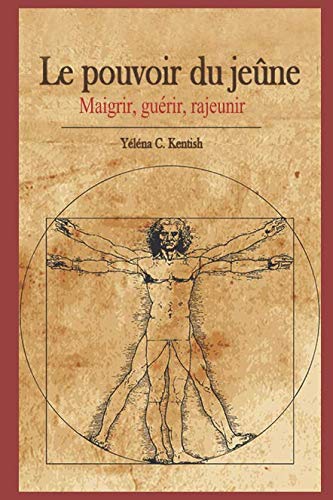 Le pouvoir du jeûne: Maigrir, guérir, rajeunir