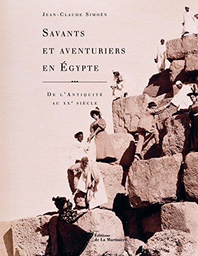 Savants et aventuriers en Egypte : De l'Antiquité au XXe siècle