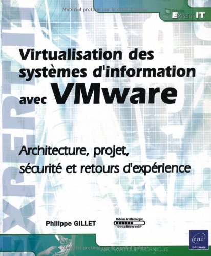 Virtualisation des systèmes d'information avec Vmware - Architecture, projet, sécurité et retours d'expérience
