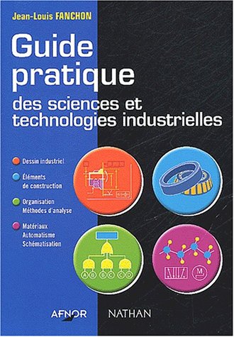 Guide pratique des sciences et technologies industrielles, lycées techniques