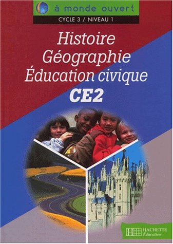 A monde ouvert Histoire Géographie Education civique CE2 - Livre élève - Ed.2000