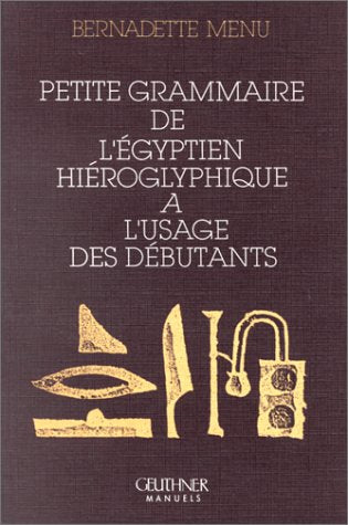 Petite grammaire de l'égyptien hieroglyphique à l'usage des débutants
