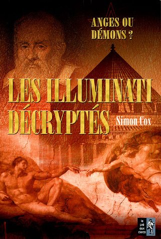 Les Illuminati décryptés: Anges ou démons ? Le Guide non autorisé