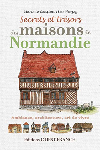 Secrets et trésors des maisons de Normandie