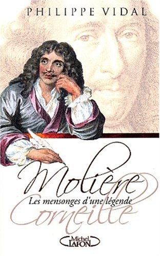 Molière-Corneille. Les mensonges d'une légende