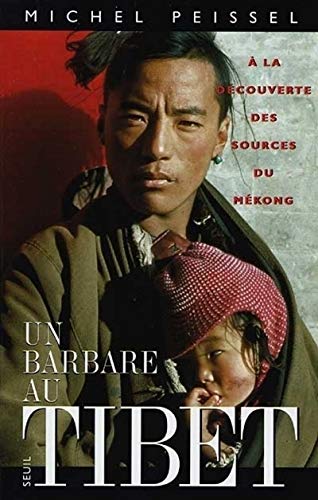 Un barbare au Tibet. A la découverte des sources du Mékong