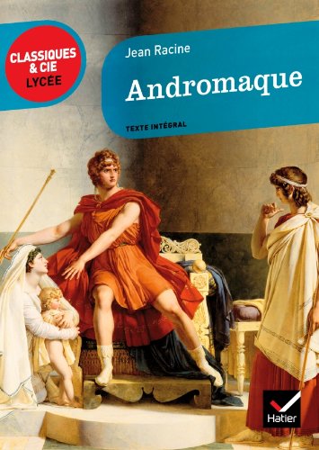 Andromaque - Classiques & Cie lycée