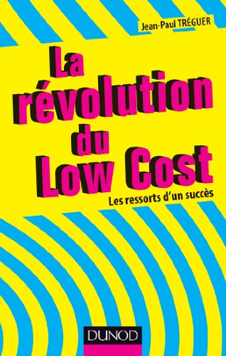 La révolution du Low cost - Les ressorts d'un succès - Prix DCF du Livre - 2014: Les ressorts d'un succès