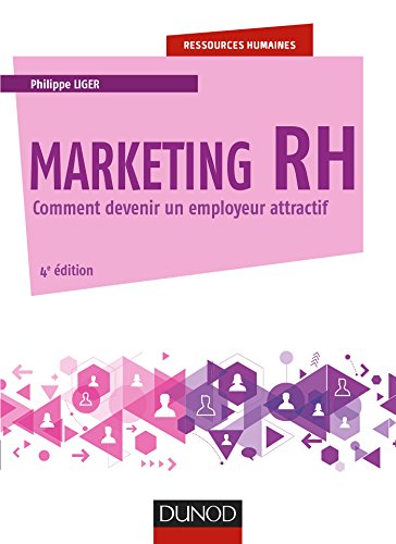 Marketing RH - 4e éd. - Comment devenir un employeur attractif: Comment devenir un employeur attractif