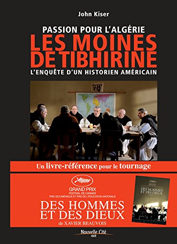 Passion pour l'Algérie, les moines de Tibhirine (Prix des libraires Siloë 2006). L'enquête d'un historien américain