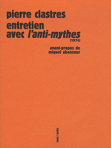Entretien avec l'Anti-mythes (1974) : Précédé de La voix de Pierre Clastres