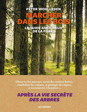 Marcher dans les bois - Le guide amoureux de la forêt