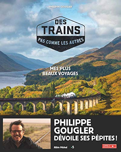 Des trains pas comme les autres - tome 1 (Edition 2018): Mes plus beaux voyages