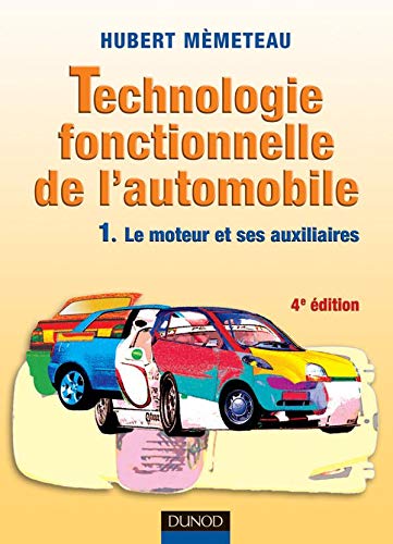 Technologie fonctionnelle de l'automobile, tome 1 : Le moteur et ses auxiliaires