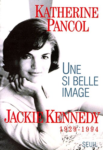 Jackie Kennedy, 1929-1994 : Une si belle image