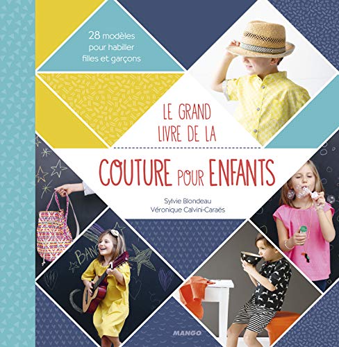 Le grand livre de la couture pour enfants: 28 modèles pour habiller filles et garçons
