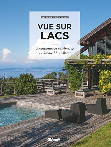 Vue sur lacs: Architecture et patrimoine en Savoie Mont-Blanc