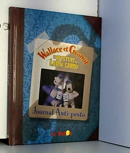 Wallace et Gromit Journal anti-pesto