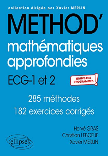 Mathématiques approfondies ECG-1 et 2: 285 méthodes, 182 exercices corrigés