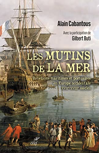 Les Mutins de la mer - Rébellions maritimes et portuaires en Europe occidentale (XVIIe-XVIIIe siècle