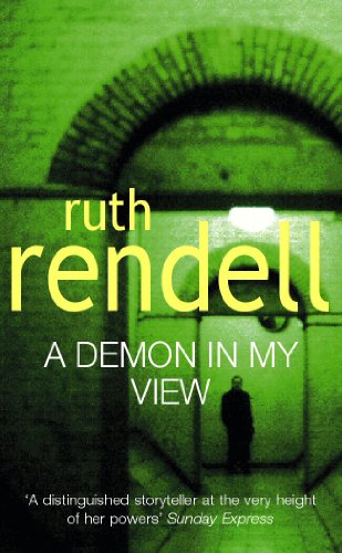 A Demon In My View: a chilling portrayal of psychological violence from the award-winning Queen of Crime, Ruth Rendell