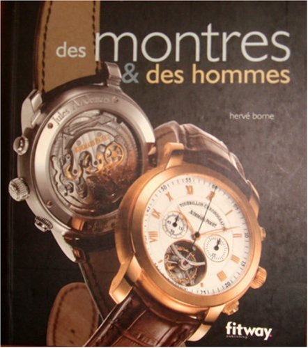 Des montres & des hommes (Ancien prix Editeur : 13 Euros)