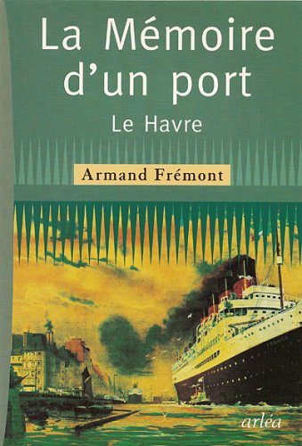 La mémoire d'un port: Le Havre